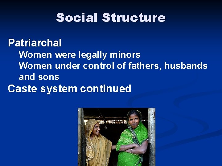 Social Structure Patriarchal Women were legally minors Women under control of fathers, husbands and