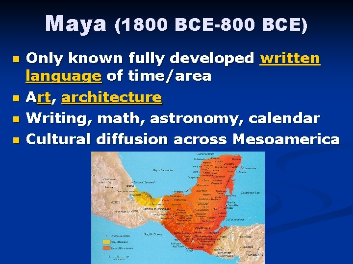Maya (1800 BCE-800 BCE) n n Only known fully developed written language of time/area