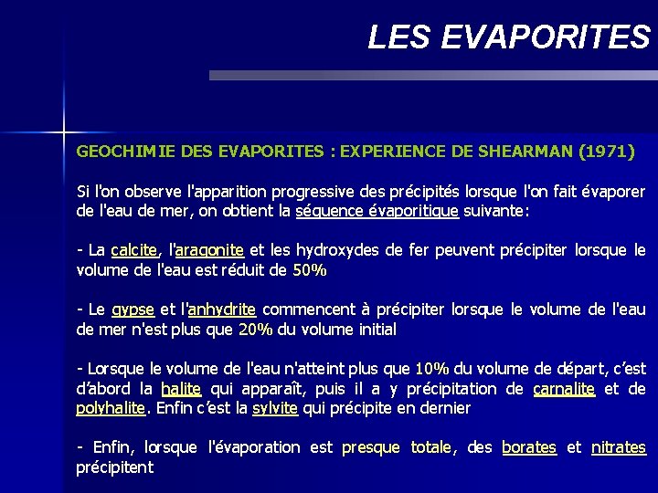 LES EVAPORITES GEOCHIMIE DES EVAPORITES : EXPERIENCE DE SHEARMAN (1971) Si l'on observe l'apparition