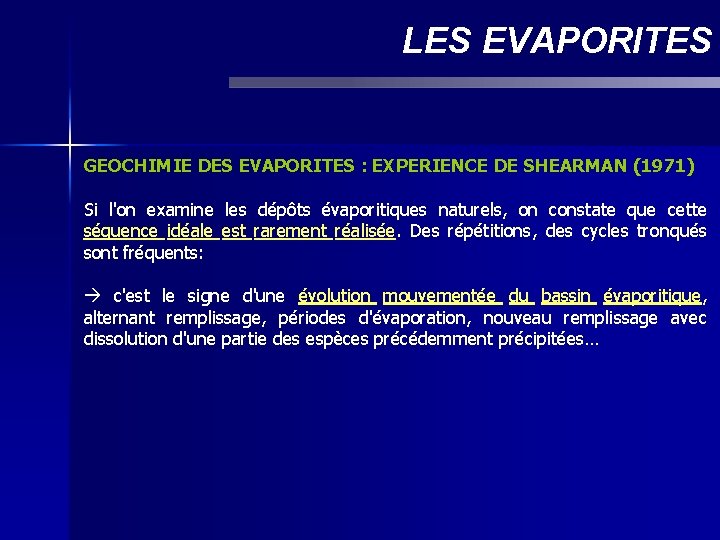 LES EVAPORITES GEOCHIMIE DES EVAPORITES : EXPERIENCE DE SHEARMAN (1971) Si l'on examine les