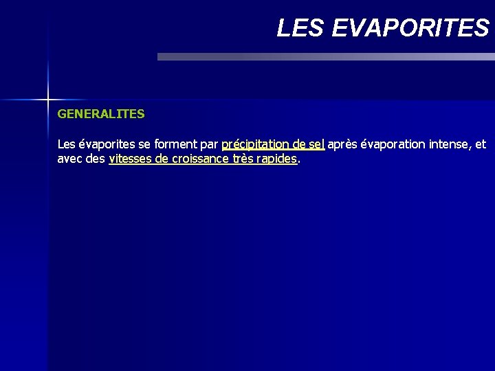 LES EVAPORITES GENERALITES Les évaporites se forment par précipitation de sel après évaporation intense,