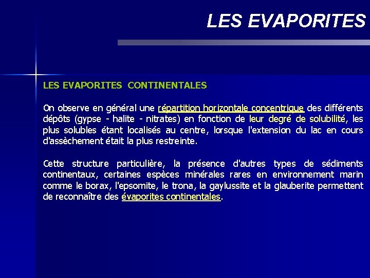 LES EVAPORITES CONTINENTALES On observe en général une répartition horizontale concentrique des différents dépôts