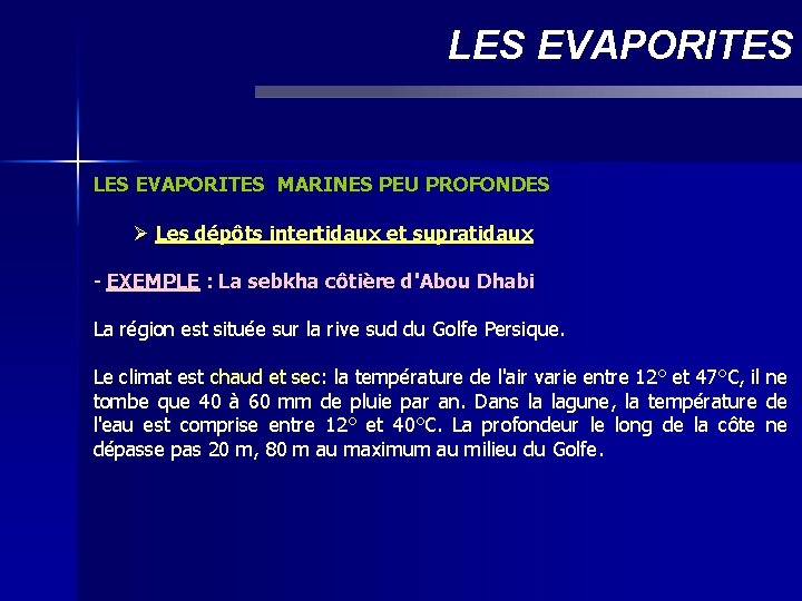 LES EVAPORITES MARINES PEU PROFONDES Ø Les dépôts intertidaux et supratidaux - EXEMPLE :