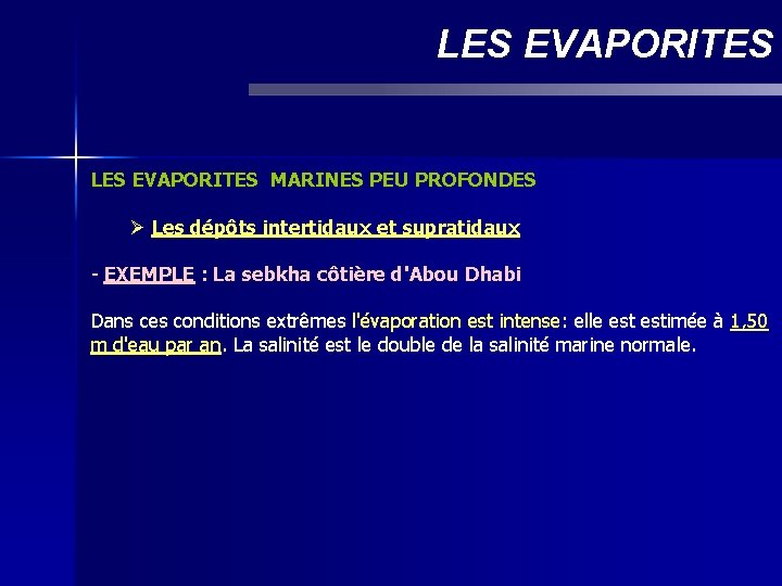 LES EVAPORITES MARINES PEU PROFONDES Ø Les dépôts intertidaux et supratidaux - EXEMPLE :