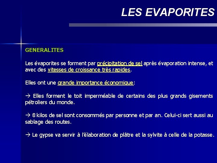 LES EVAPORITES GENERALITES Les évaporites se forment par précipitation de sel après évaporation intense,