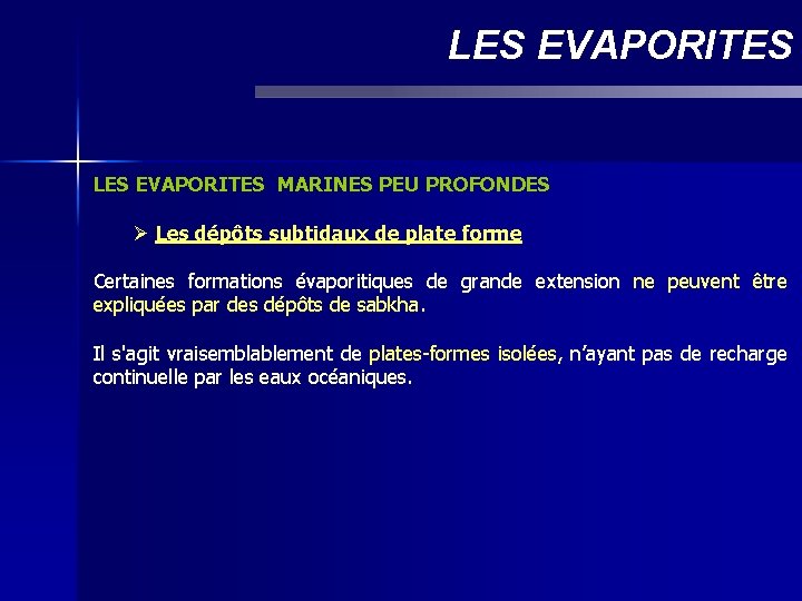 LES EVAPORITES MARINES PEU PROFONDES Ø Les dépôts subtidaux de plate forme Certaines formations