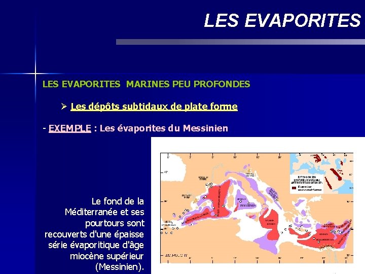 LES EVAPORITES MARINES PEU PROFONDES Ø Les dépôts subtidaux de plate forme - EXEMPLE