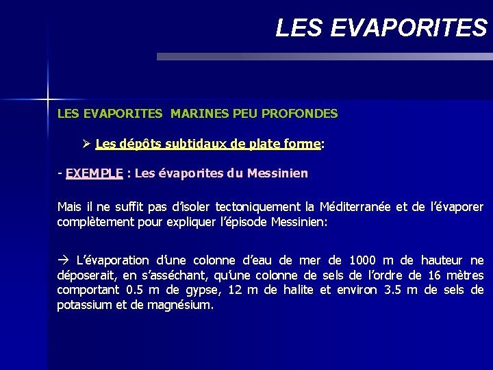 LES EVAPORITES MARINES PEU PROFONDES Ø Les dépôts subtidaux de plate forme: - EXEMPLE