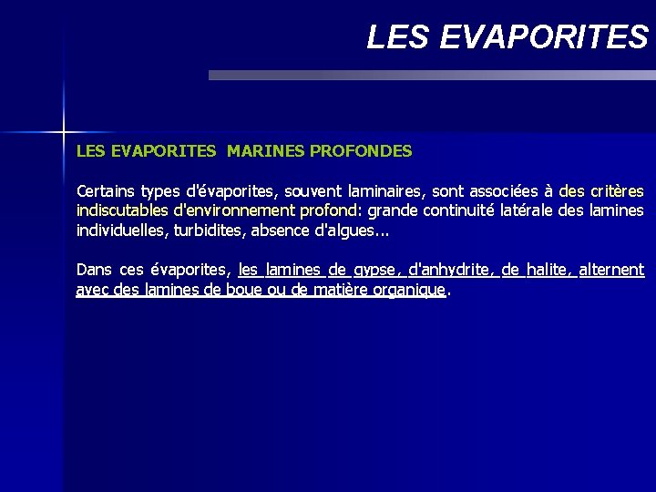 LES EVAPORITES MARINES PROFONDES Certains types d'évaporites, souvent laminaires, sont associées à des critères