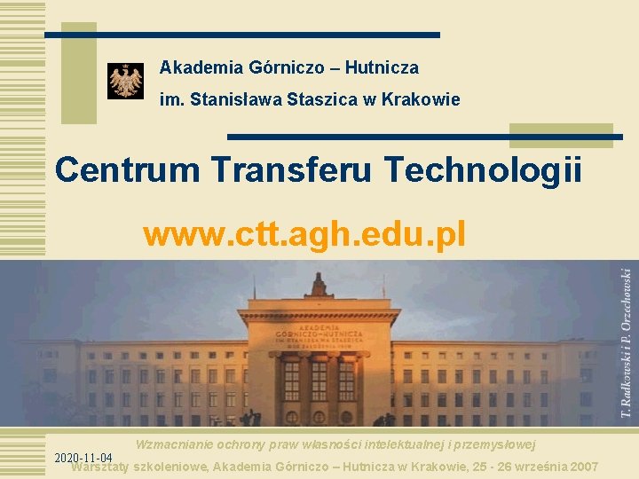 Akademia Górniczo – Hutnicza im. Stanisława Staszica w Krakowie Centrum Transferu Technologii www. ctt.
