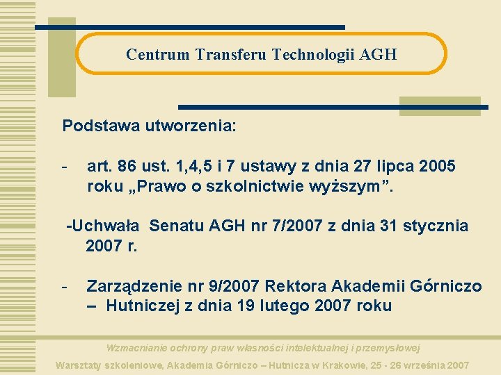 Centrum Transferu Technologii AGH Podstawa utworzenia: - art. 86 ust. 1, 4, 5 i