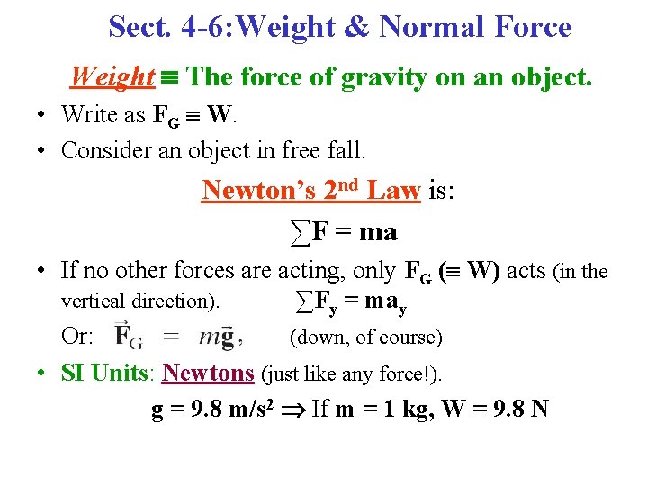 Sect. 4 -6: Weight & Normal Force Weight The force of gravity on an