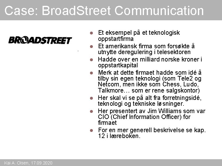 Case: Broad. Street Communication l l l l Kai A. Olsen, 17. 09. 2020