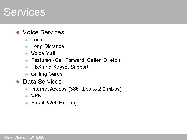 Services l Voice Services l l l l Local Long Distance Voice Mail Features