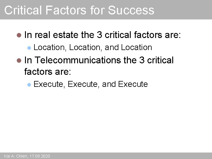 Critical Factors for Success l In real estate the 3 critical factors are: l