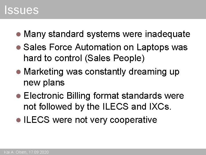 Issues l Many standard systems were inadequate l Sales Force Automation on Laptops was