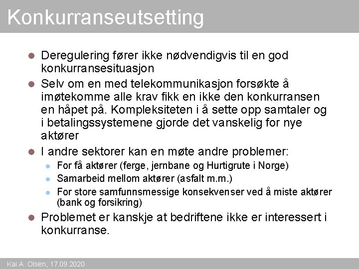 Konkurranseutsetting Deregulering fører ikke nødvendigvis til en god konkurransesituasjon l Selv om en med