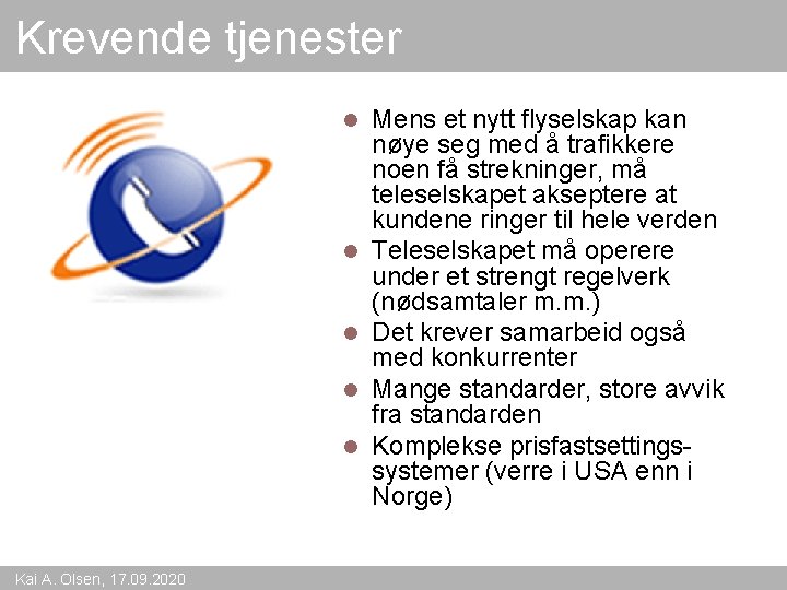 Krevende tjenester l l l Kai A. Olsen, 17. 09. 2020 Mens et nytt