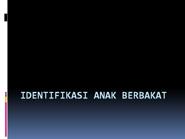 IDENTIFIKASI ANAK BERBAKAT 