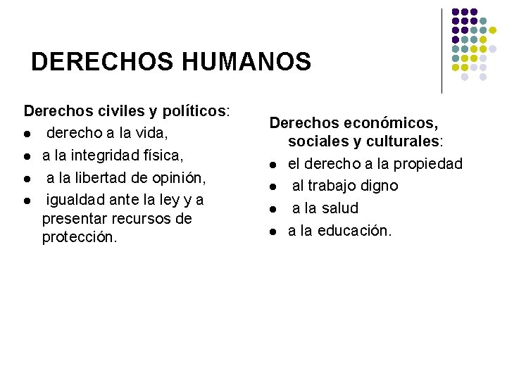 DERECHOS HUMANOS Derechos civiles y políticos: l derecho a la vida, l a la