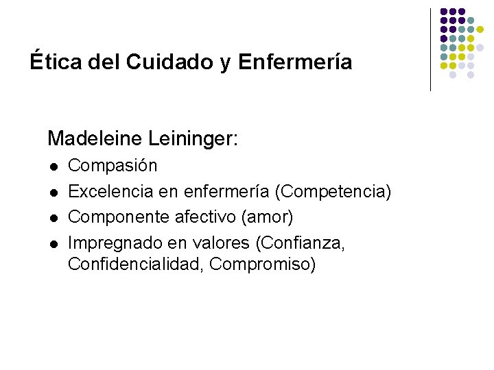 Ética del Cuidado y Enfermería Madeleine Leininger: l l Compasión Excelencia en enfermería (Competencia)