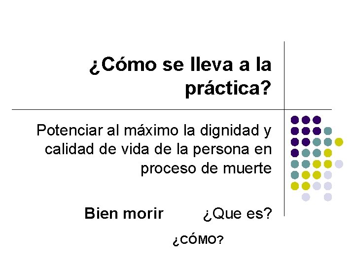¿Cómo se lleva a la práctica? Potenciar al máximo la dignidad y calidad de