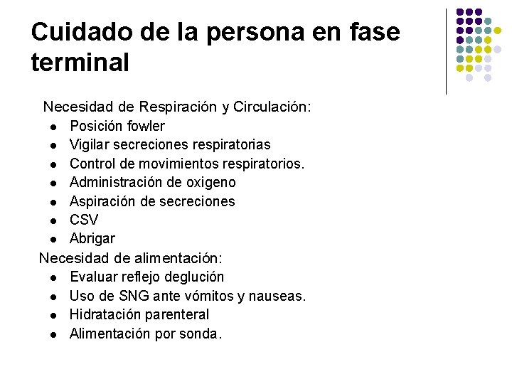Cuidado de la persona en fase terminal Necesidad de Respiración y Circulación: l Posición