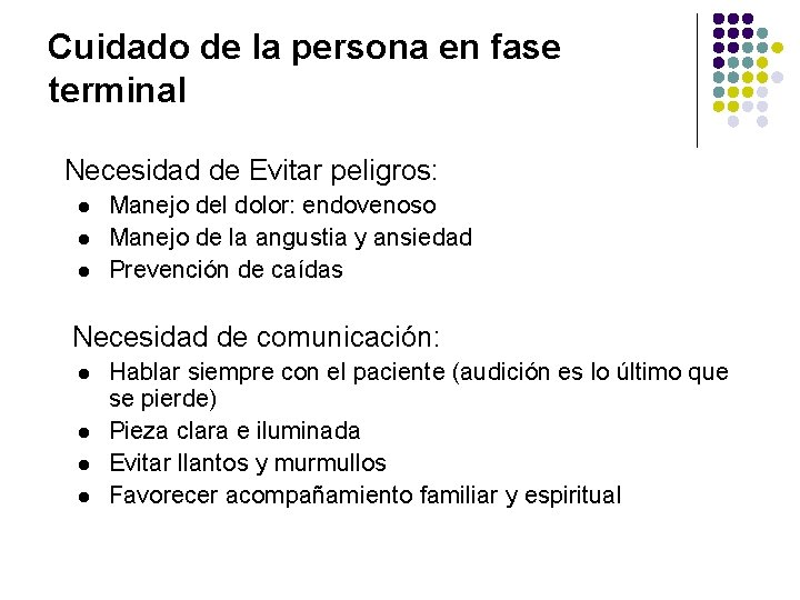Cuidado de la persona en fase terminal Necesidad de Evitar peligros: l l l