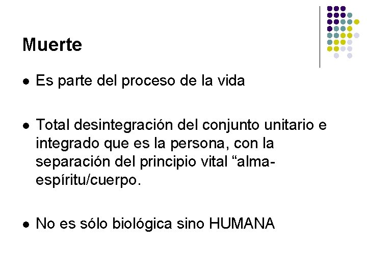 Muerte l Es parte del proceso de la vida l Total desintegración del conjunto