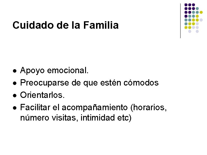 Cuidado de la Familia l l Apoyo emocional. Preocuparse de que estén cómodos Orientarlos.