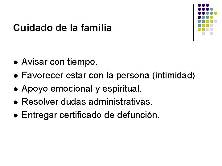 Cuidado de la familia l l l Avisar con tiempo. Favorecer estar con la