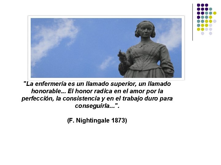 "La enfermería es un llamado superior, un llamado honorable. . . El honor radica