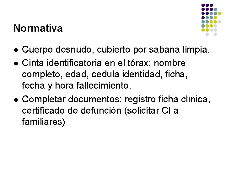 Normativa l l l Cuerpo desnudo, cubierto por sabana limpia. Cinta identificatoria en el