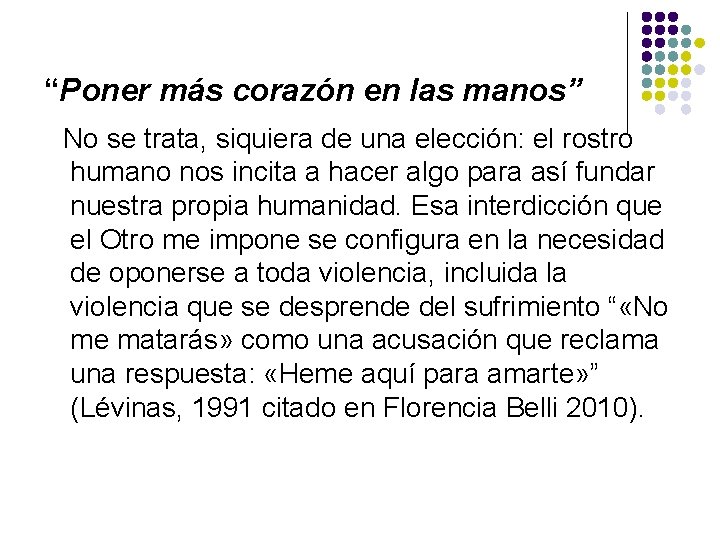 “Poner más corazón en las manos” No se trata, siquiera de una elección: el