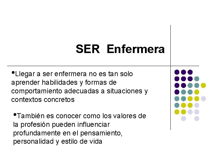SER Enfermera • Llegar a ser enfermera no es tan solo aprender habilidades y