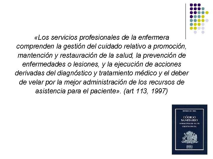 «Los servicios profesionales de la enfermera comprenden la gestión del cuidado relativo a