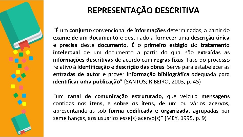 REPRESENTAÇÃO DESCRITIVA “É um conjunto convencional de informações determinadas, a partir do exame de