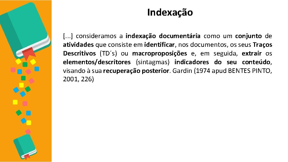 Indexação [. . . ] consideramos a indexação documentária como um conjunto de atividades