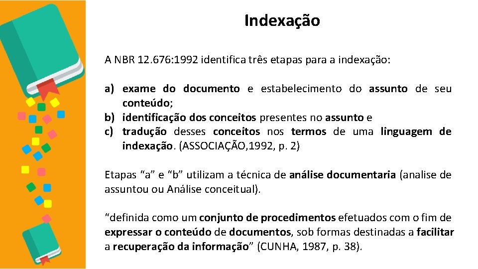 Indexação A NBR 12. 676: 1992 identifica três etapas para a indexação: a) exame