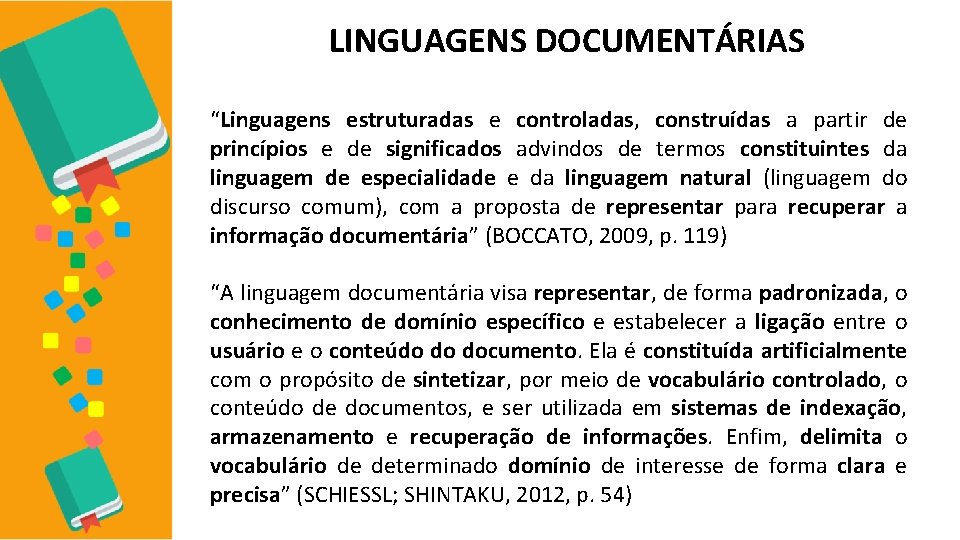 LINGUAGENS DOCUMENTÁRIAS “Linguagens estruturadas e controladas, construídas a partir de princípios e de significados