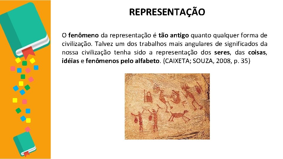 REPRESENTAÇÃO O fenômeno da representação é tão antigo quanto qualquer forma de civilização. Talvez