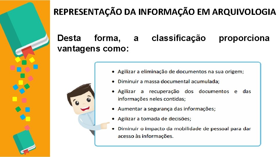 REPRESENTAÇÃO DA INFORMAÇÃO EM ARQUIVOLOGIA Desta forma, a vantagens como: classificação proporciona 