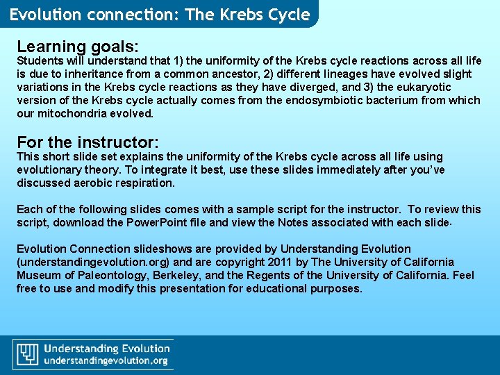 Evolution connection: The Krebs Cycle Learning goals: Students will understand that 1) the uniformity