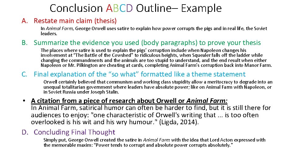 Conclusion ABCD Outline– Example A. Restate main claim (thesis) In Animal Farm, George Orwell