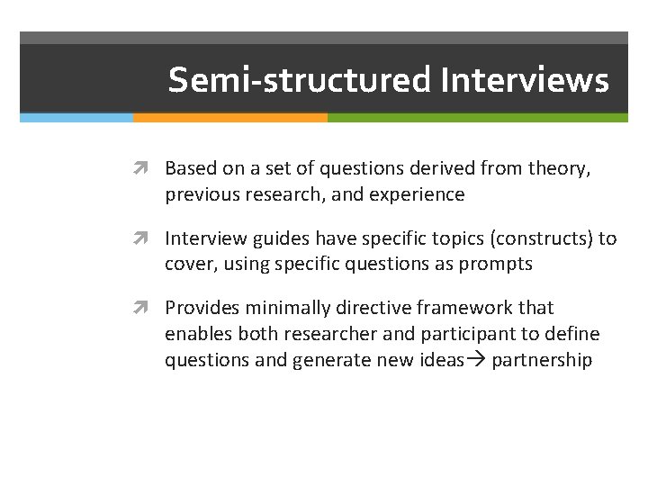 Semi-structured Interviews Based on a set of questions derived from theory, previous research, and