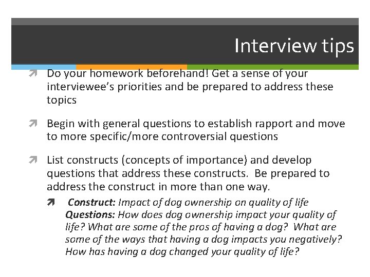Interview tips Do your homework beforehand! Get a sense of your interviewee’s priorities and