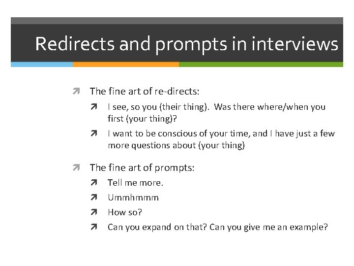 Redirects and prompts in interviews The fine art of re-directs: I see, so you