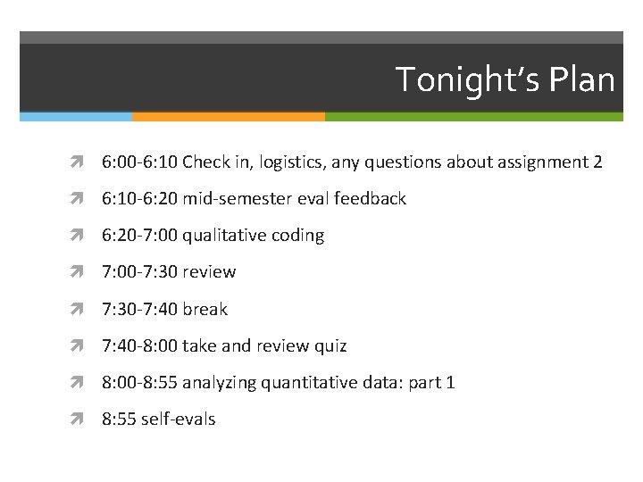 Tonight’s Plan 6: 00 -6: 10 Check in, logistics, any questions about assignment 2