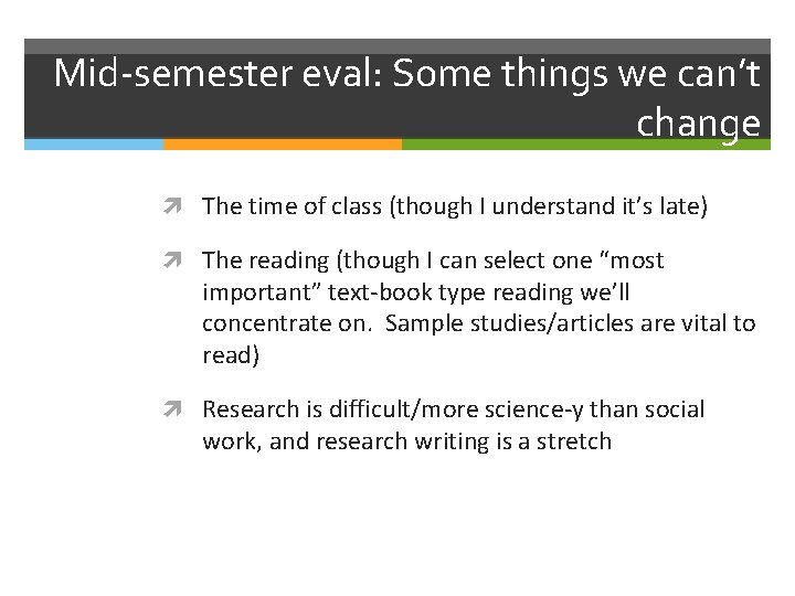 Mid-semester eval: Some things we can’t change The time of class (though I understand