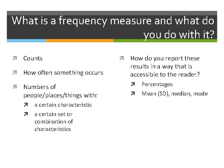 What is a frequency measure and what do you do with it? Counts How